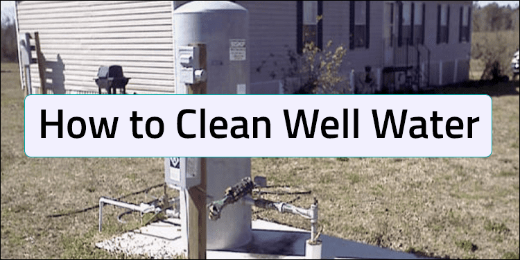 how to clean well water