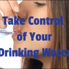 take control of your drinking water